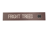 Brown rectangular sign with the text, 'Fright Trees'